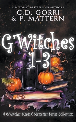 G'Witches: Books 1-3 - Gorri, C D, and Mattern, P