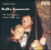 Gyrgy Kurtg: Kafka fragments - Anu Komsi (soprano); Sakari Oramo (violin)