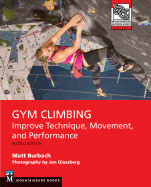 Gym Climbing 2e: Improve Technique, Movement, and Performance, 2nd Ed.