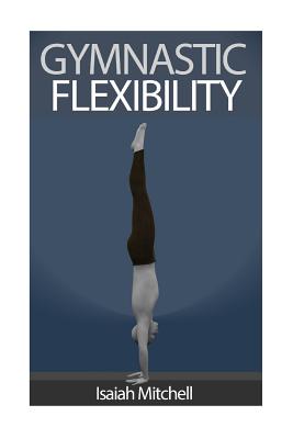 Gymnastic Flexibility - Chase, Aaron