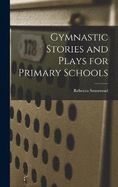 Gymnastic Stories and Plays for Primary Schools