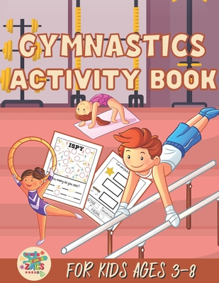 Gymnastics activity book for kids ages 3-8: Gymnastics gift for kids ages 3 and up - Press, Zags