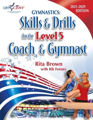 Gymnastics: Level 5 Skills & Drills for the Coach and Gymnast - Brown, Rita, and Feeney, Rik