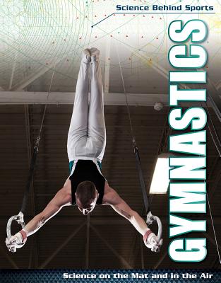 Gymnastics: Science on the Mat and in the Air - Morgan, Elizabeth
