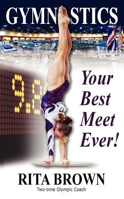 Gymnastics: Your Best Meet Ever! - Brown, Rita