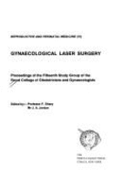 Gynaecological Laser Surgery: Proceedings of the Fifteenth Study Group of the Royal College of Obstetricians and Gynaecologists