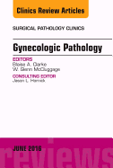 Gynecologic Pathology, an Issue of Surgical Pathology Clinics: Volume 9-2