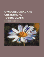 Gynecological and Obstetrical Tuberculosis