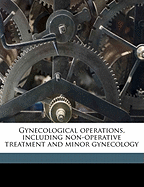 Gynecological Operations, Including Non-Operative Treatment and Minor Gynecology