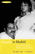 Gypsies in Madrid: Sex, Gender and the Performance of Identity