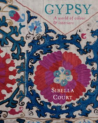 Gypsy: A World of Colour & Interiors - Court, Sibella