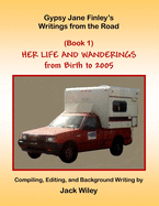 Gypsy Jane Finley's Writings from the Road: Her Life and Wanderings: (Book 1) from Birth to 2005