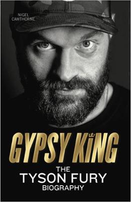 Gypsy King: The Tyson Fury Biography - Cawthorne, Nigel