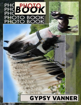 Gypsy Vanner Photo Book: Stunning Collection Of 40 Unique Images Featuring Majestic Horses For Equestrian Enthusiasts - Morgan, Marjorie