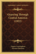 Gypsying Through Central America (1922)