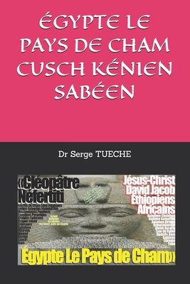 ?gypte Le Pays de Cham Cusch K?nien Sab?en - Tueche, Serge, Dr.