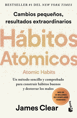 Hbitos Atmicos: Cambios Pequeos, Resultados Extraordinarios / Atomic Habits - Clear, James