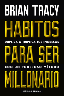 Hbitos Para Ser Millonario (Million Dollar Habits Spanish Edition): Duplica O Triplica Tus Ingresos Con Un Poderoso Mtodo - Tracy, Brian, and Harvard Business Review