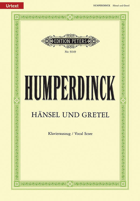 Hnsel Und Gretel (Vocal Score): Fairy-Tale Opera in 3 Acts (German), Urtext - Humperdinck, Engelbert (Composer), and Gurgel, Anne Marlene (Composer)