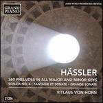 Hssler: 360 Preludes in All Major and Minor Keys, Op. 47; Sonata No. 6 in A minor; Fantaisie et Sonate in C major, O