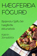 Hgfera Fgur: Byrjendur Sjlfu Sr hgfera eldunarbk