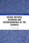 Hlne Metzger, Historian and Historiographer of the Sciences