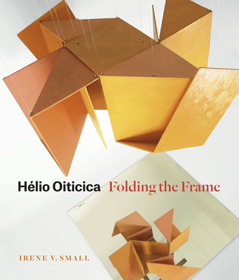 Hlio Oiticica: Folding the Frame - Small, Irene V.