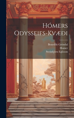 Hmers Odysseifs-Kvi - Homer, and Egilsson, Sveinbjrn, and Grndal, Benedikt