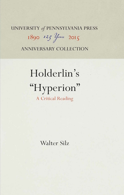 Hlderlin's "Hyperion": A Critical Reading - Silz, Walter