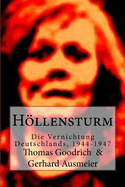 Hllensturm: Die Vernichtung Deutschlands, 1944-1947