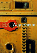 H. C. Westermann: Exhibition Catalogue and Catalogue Raisonne of Objects