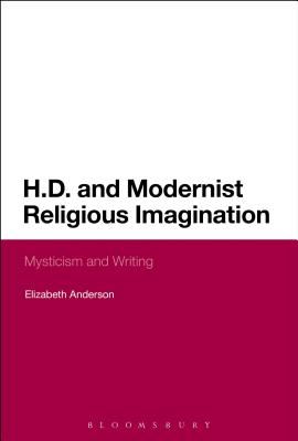 H.D. and Modernist Religious Imagination: Mysticism and Writing - Anderson, Elizabeth, Dr.