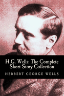 H.G. Wells: The Complete Short Story Collection