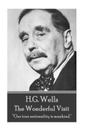 H.G. Wells - The Wonderful Visit: "Our True Nationality Is Mankind."