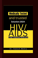 H I V/AIDS Total Treatment And Cure: Medically Tested and trusted Solution 2024
