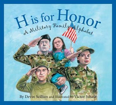 H Is for Honor: A Military Family Alphabet - Scillian, Devin