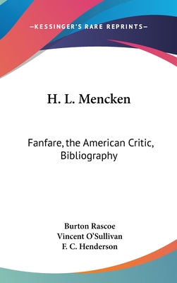 H. L. Mencken: Fanfare, the American Critic, Bibliography - Rascoe, Burton, and O'Sullivan, Vincent, and Henderson, F C