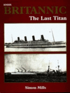 H.M.H.S. "Britannic": The Last Titan - Mills, Simon