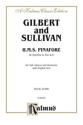 H.M.S. Pinafore: English Language Edition, Vocal Score - Gilbert, William S (Composer), and Sullivan, Arthur S (Composer)