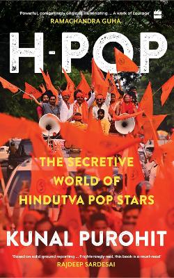 H-Pop: The Secretive World of Hindutva Pop Stars - Purohit, Kunal