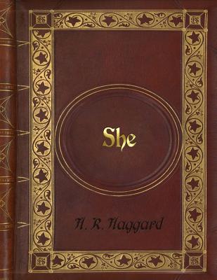 H. R. Haggard: She - Haggard, Henry Rider, Sir