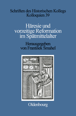 H?resie Und Vorzeitige Reformation Im Sp?tmittelalter - Smahel, Frantisek (Editor)