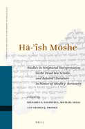 H-'?sh M she: Studies in Scriptural Interpretation in the Dead Sea Scrolls and Related Literature in Honor of Moshe J. Bernstein