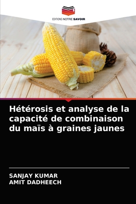 H?t?rosis et analyse de la capacit? de combinaison du ma?s ? graines jaunes - Kumar, Sanjay, and Dadheech, Amit