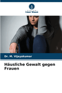 H?usliche Gewalt gegen Frauen