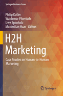 H2h Marketing: Case Studies on Human-To-Human Marketing