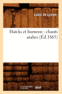 Ha?cks Et Burnous: Chants Arabes (?d.1865)