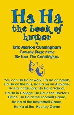 Ha Ha: the book of humor - Cunningham, Eric Marton, and Stone, Karen Paul (Designer)