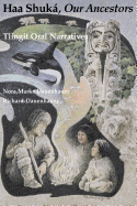 Haa Shuk, Our Ancestors: Tlingit Oral Narratives