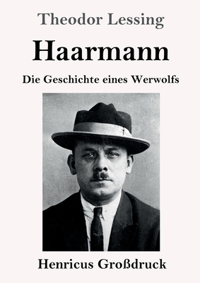 Haarmann (Gro?druck): Die Geschichte eines Werwolfs - Lessing, Theodor